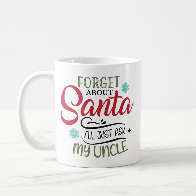 Taza De Café Forget Santa Ask My Uncle Christmas (Izquierda)