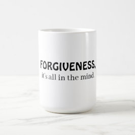 Taza De Café Forgiveness, it's all in the mind