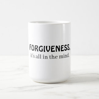 Taza De Café Forgiveness, it's all in the mind