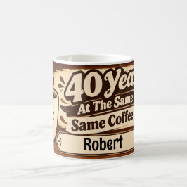 Taza De Café Forty Years Same Job Same Coffee