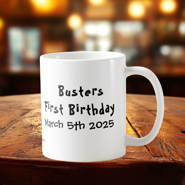 Taza De Café Foto de 1er Cumpleaños de Mascota PERSONALIZADA (Subido por el creador)