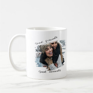 Taza De Café foto personalizada, Good Friends, Good Moments
