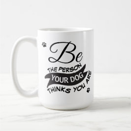 Taza De Café Foto Sea La Persona Que Tu Perro Cree Que Eres Cit