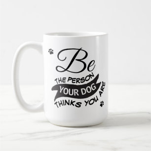 Taza De Café Foto Sea La Persona Que Tu Perro Cree Que Eres Cit