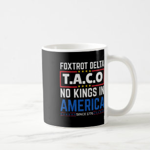 Taza De Café Foxtrots Delta Taco No King In America desde 1776