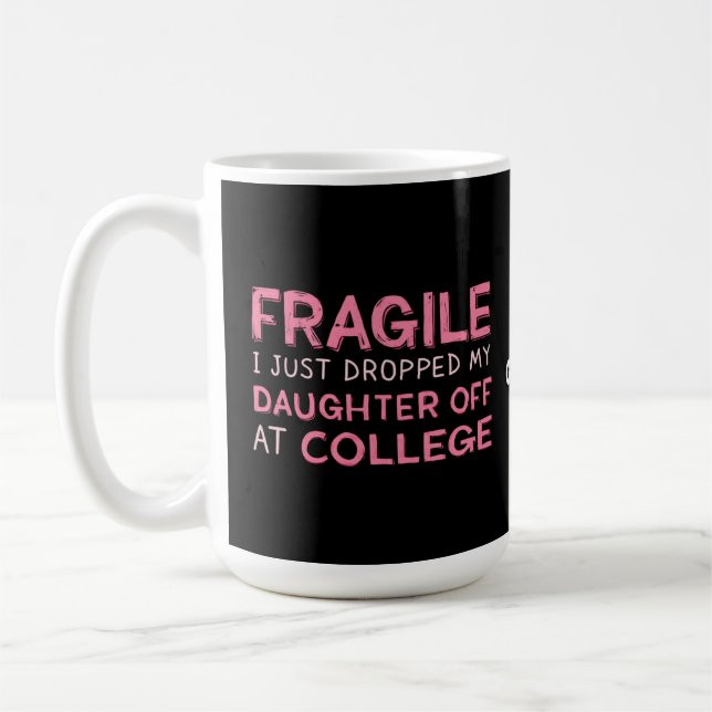 Taza De Café Frágil acabo de dejar a mi hija en la universidad (Izquierda)