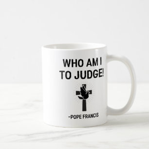 Taza De Café Francisco, quien soy yo para juzgar