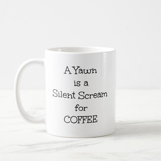 Taza De Café Frase "Un Yawn es un grito silencioso por el café" (Izquierda)