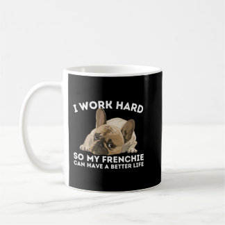 Taza De Café Frenchie Better Life - Divertido perro Bulldog fra