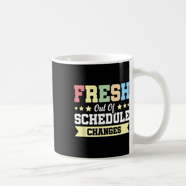 Taza De Café Fresh Out Of Schedule Changes  (Derecha)