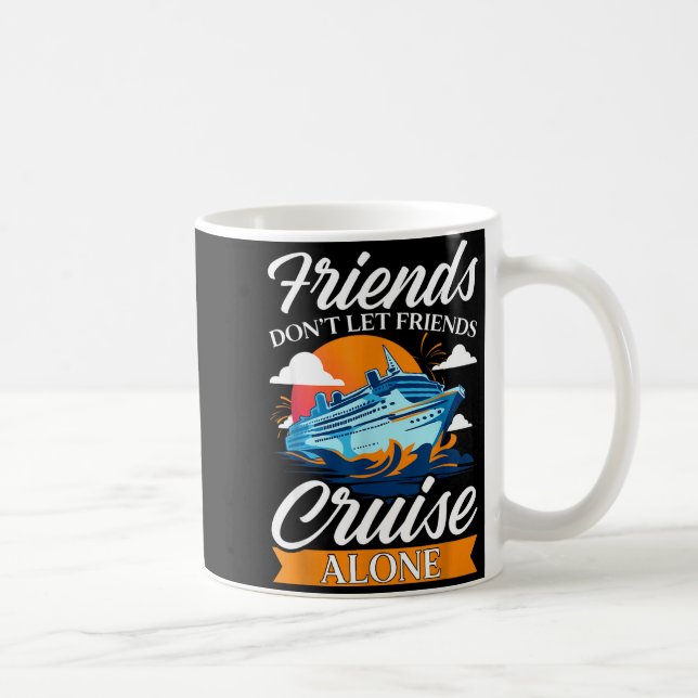 Taza De Café Friends Don't Cruise Alone Funny Cruising Ship Mat (Derecha)