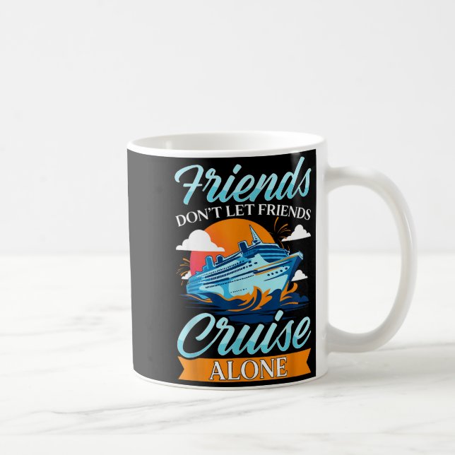 Taza De Café Friends Don't Cruise Alone Funny Cruising Ship Mat (Derecha)