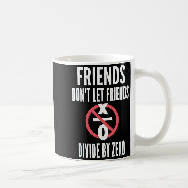 Taza De Café Friends Don't Let Friends Divide By Zero  (Derecha)