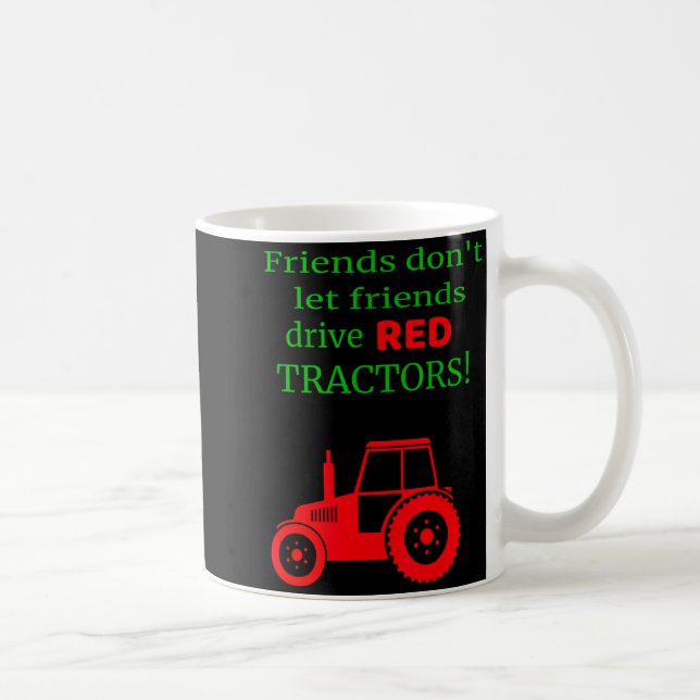 Taza De Café Friends Dont Let Friends Drive Red Tractors  (Derecha)