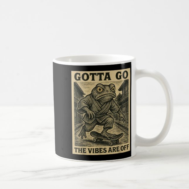 Taza De Café Frog Skateboard Gotta Go The Vibes Are Off Funny G (Derecha)