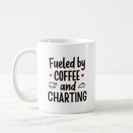 Taza De Café Fueled by Coffee and Charting – Funny Nurse Quote