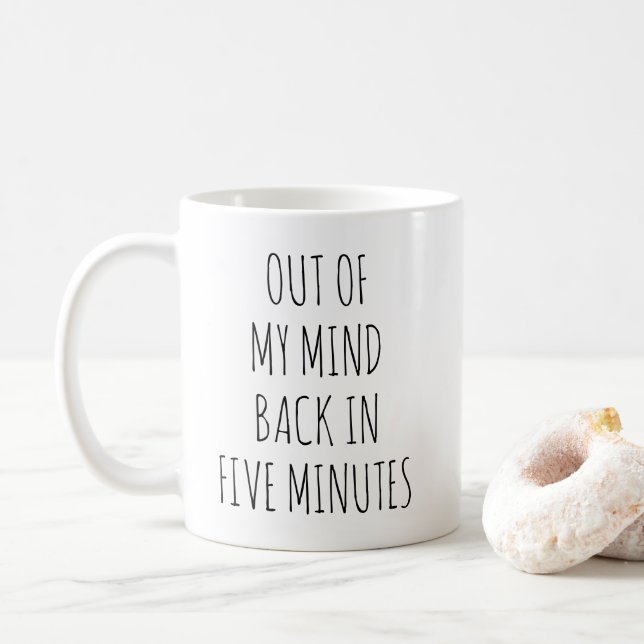 Taza De Café Fuera de mi mente, de vuelta en 5 minutos (Con donut)