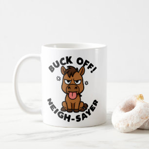 Taza De Café ¡Fuera! Neigh-sayer