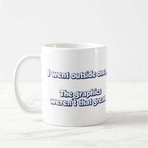Taza De Café Fui exterior una vez.  Los gráficos no eran