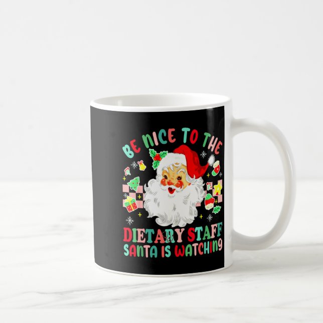 Taza De Café Fun Christmas Be Nice To The Dietary Staff Santa I (Derecha)
