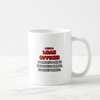 Taza De Café Funcionario de préstamos divertidos. Muy improbabl