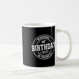 Taza De Café Funny 40 años Aviso 40 de viaje por cumpleaños en