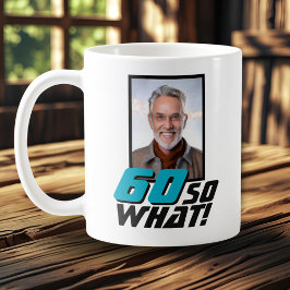 Taza De Café Funny 60 so what Quote Photo 60th Birthday