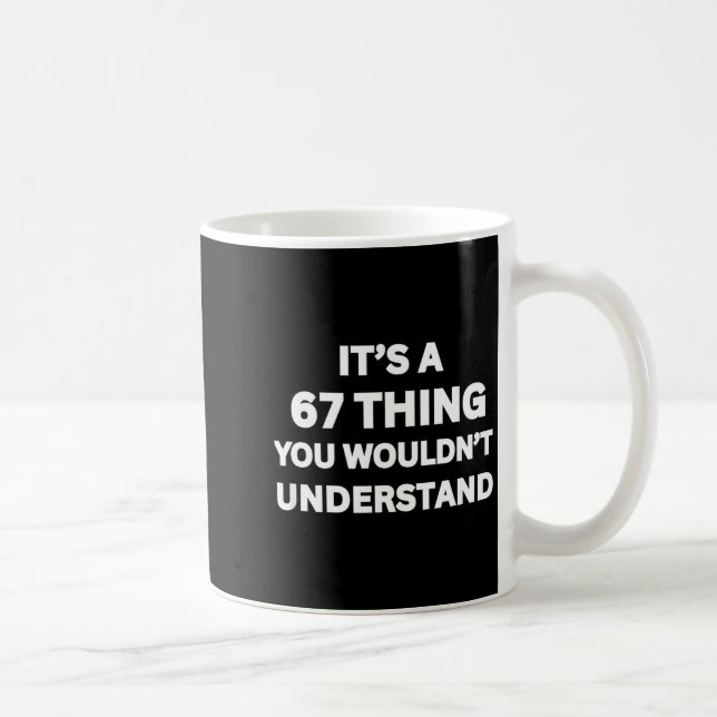 Taza De Café Funny 67 Meme Joke, It's A 67 Thing You Wouldn't U (Derecha)