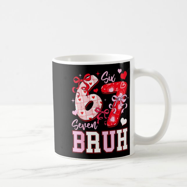 Taza De Café Funny 67 Valentines Bruh Six Seven Meme Heart 6 7  (Derecha)