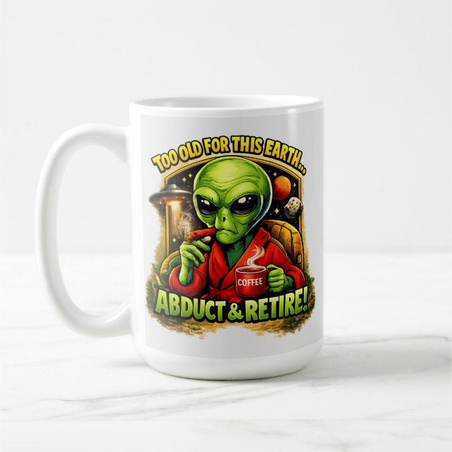 Taza De Café Funny Alien Coffee Design, Too Old For This (Izquierda)