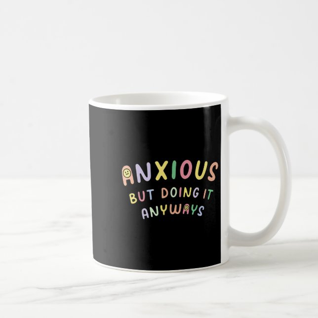 Taza De Café Funny Anxious But Doing It Anyways  (Derecha)