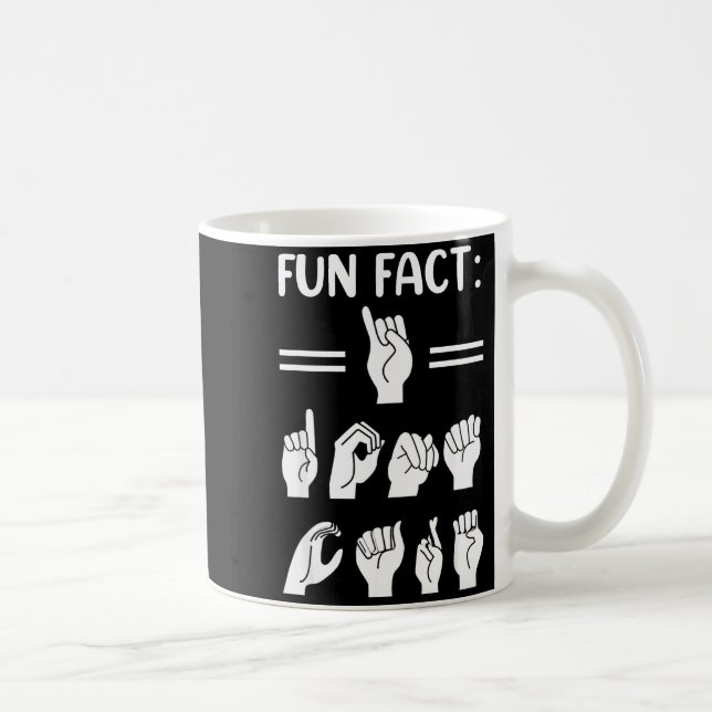 Taza De Café Funny Asl American Sign Language Fun Fact I Don't  (Derecha)