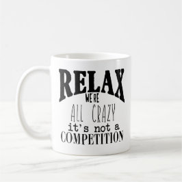 Taza De Café Funny Black White Text Relax Todos estamos locos
