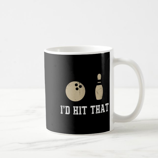 Taza De Café Funny Bowling Gift Id Hit That Quote Men Women  (Derecha)