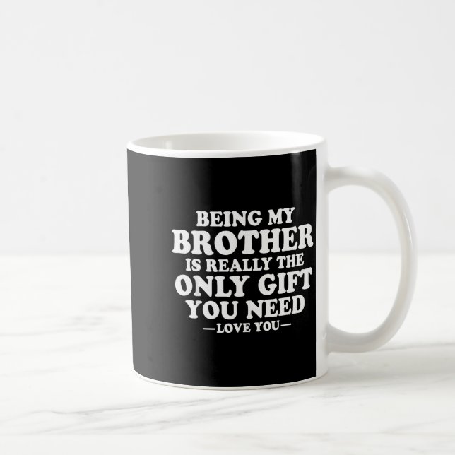 Taza De Café Funny Brother Sarcastic Sibling Humor Quote From S (Derecha)