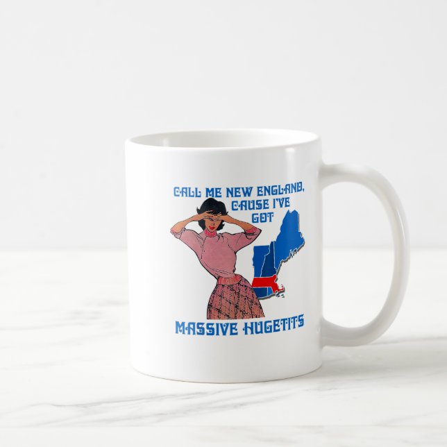 Taza De Café Funny Call Me New England Cause I Ve Got Mive Huge (Derecha)