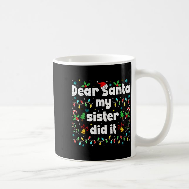 Taza De Café Funny Christmas Dear Santa My Sister Did It Xmas B (Derecha)