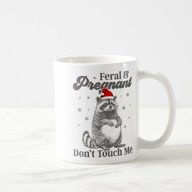 Taza De Café Funny Christmas Raccoon Feral And Pregnant Don't T (Derecha)