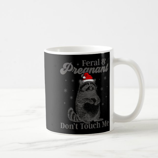 Taza De Café Funny Christmas Raccoon Feral And Pregnant Don't T (Derecha)