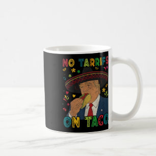 Taza De Café Funny Cinco De Mayo Trump Mexicano No Tarrifs En T
