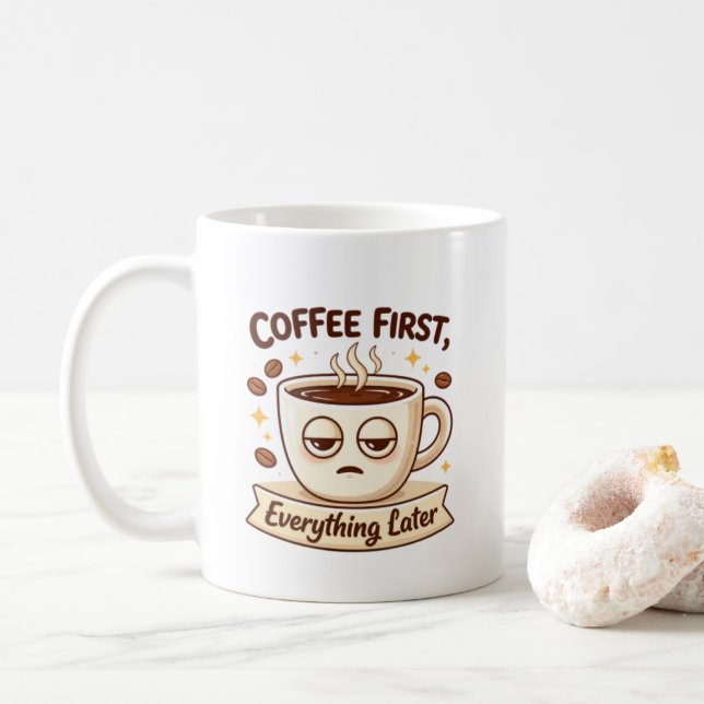 Taza De Café  Funny Coffee First Everything Later Tired Cup Ill (Con donut)