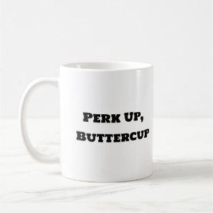 Taza De Café Funny Coffee Mug - Perk Up Buttercup
