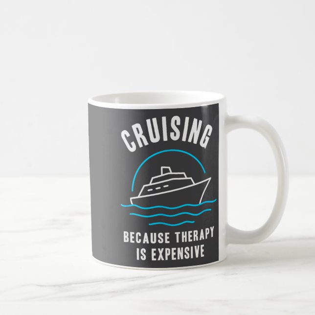 Taza De Café Funny Cruising Because Therapy Is Expensive Cruise (Derecha)