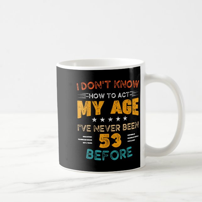 Taza De Café Funny cumpleaños número 53 que no sé cómo acatar m (Derecha)