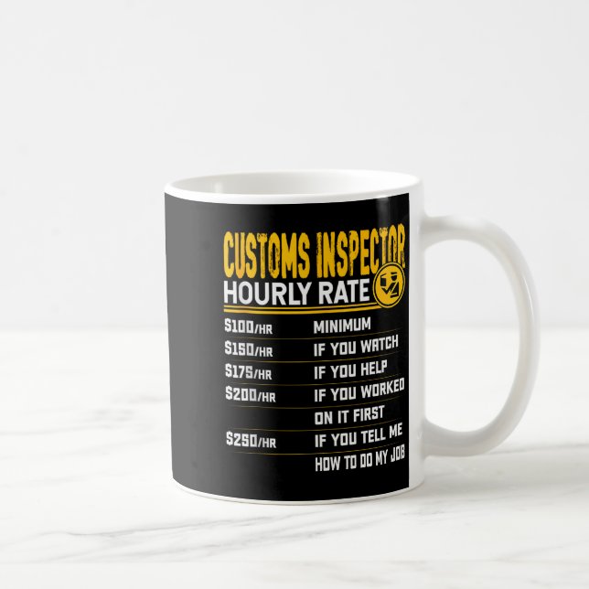 Taza De Café Funny Customs Inspector Hourly Rate - Customs Offi (Derecha)