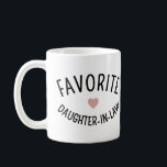 Taza De Café Funny de la unión familiar favorita de la hija en<br><div class="desc">Regalos divertidos de la unión familiar favorita de la hija en la ley</div>