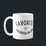 Taza De Café Funny de la unión familiar favorita de la hija en<br><div class="desc">Regalos divertidos de la unión familiar favorita de la hija en la ley</div>