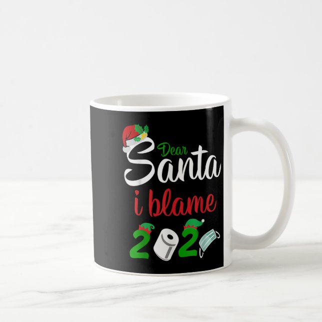 Taza De Café Funny Dear Santa Quote 2020 Christmas I Blame 2020 (Derecha)