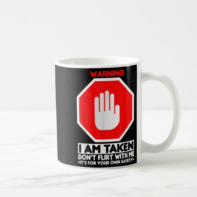 Taza De Café Funny Design I'm Taken For Men - Don't Flirt With  (Derecha)