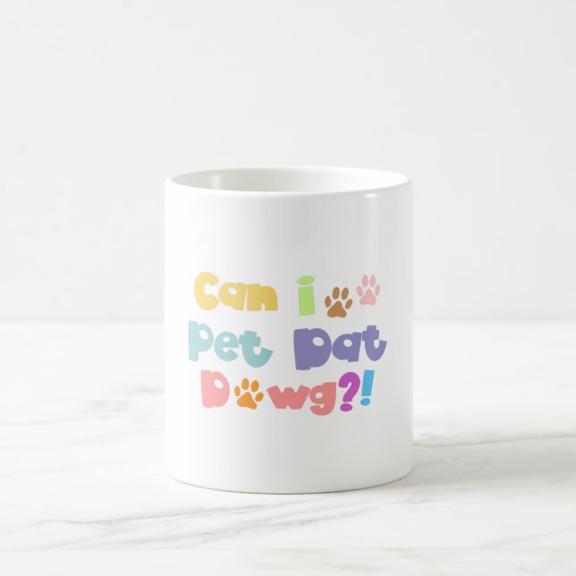 Taza De Café Funny Dog Lover - ¿Puedo Mascota Dat Dawg? (Centro)